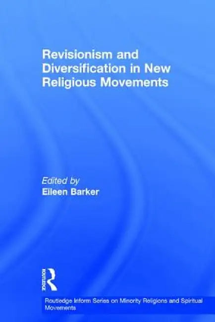 Revisionism and Diversification in New Religious Movements by Eileen Barker