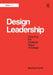 Design Leadership: Securing the Strategic Value of Design by Raymond Turner