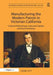 Manufacturing the Modern Patron in Victorian California: Cultural Philanthropy, Industrial Capital, and Social Authority by John Ott