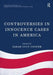 Controversies in Innocence Cases in America by Sarah Lucy Cooper