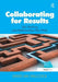 Collaborating for Results: Silo Working and Relationships That Work by David Ian Willcock
