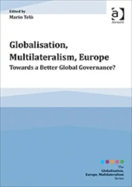 Globalisation, Multilateralism, Europe by Mario Telò