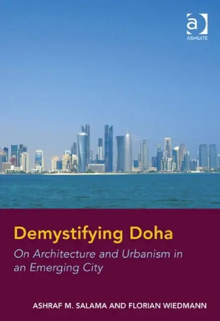 Demystifying Doha by Ashraf M. Salama