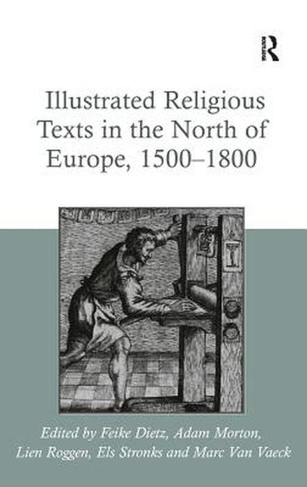 Illustrated Religious Texts in the North of Europe, 1500-1800 by Feike Dietz