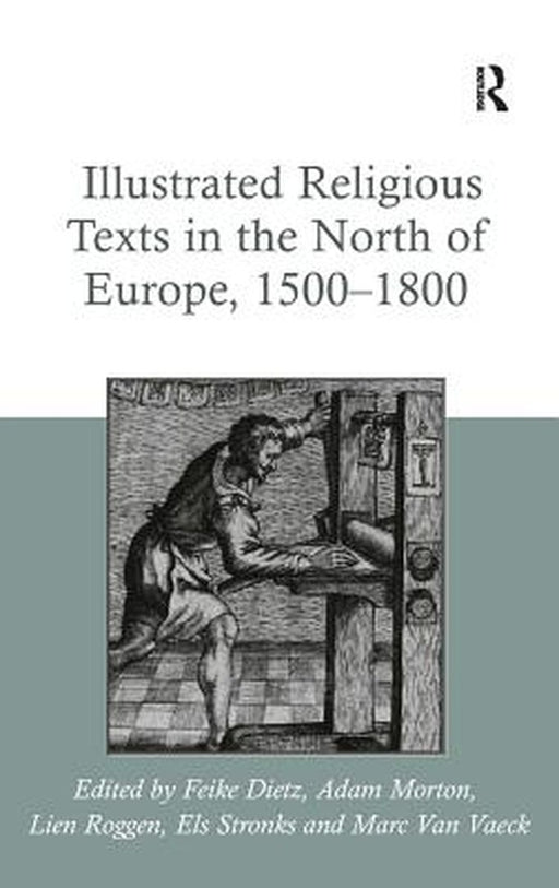 Illustrated Religious Texts in the North of Europe, 1500-1800 by Feike Dietz