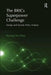 The Brics Superpower Challenge: Foreign and Security Policy Analysis by Kwang Ho Chun