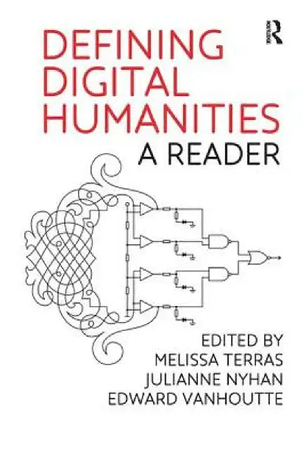 Defining Digital Humanities: A Reader by Melissa Terras