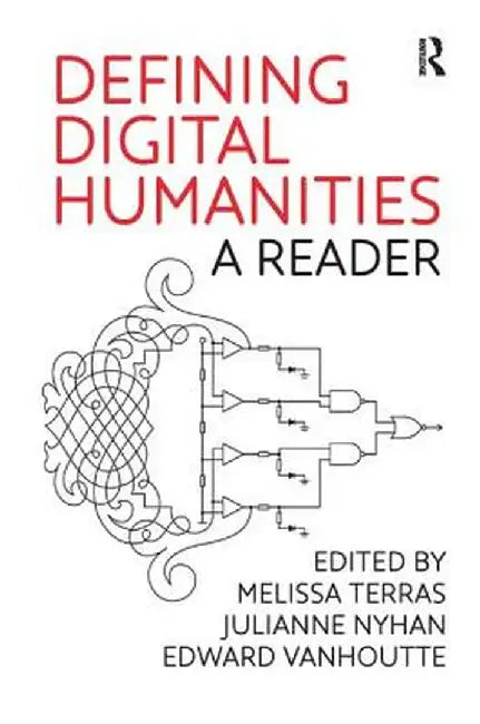 Defining Digital Humanities: A Reader by Melissa Terras