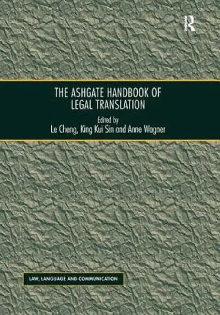 The Ashgate Handbook of Legal Translation by Le Cheng