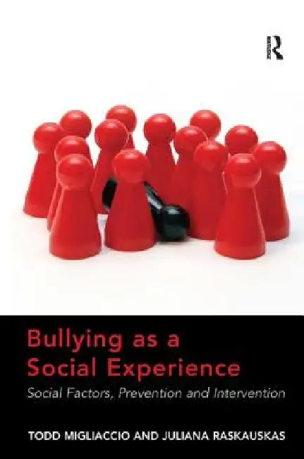 Bullying as a Social Experience: Social Factors, Prevention and Intervention by Todd Migliaccio