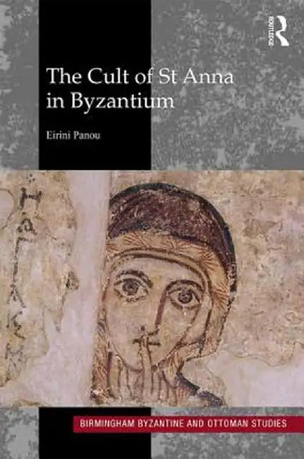 The Cult of St Anna in Byzantium by Eirini Panou