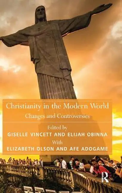 Christianity in the Modern World: Changes and Controversies by Elijah Obinna