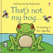 That's not my frog… by Fiona Watt