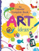 Complete Book Of Art Ideas by Fiona Watt