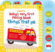 Baby's Very First Noisy Book Things That Go by Fiona Watt