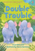 Double Trouble by Anna Milbourne