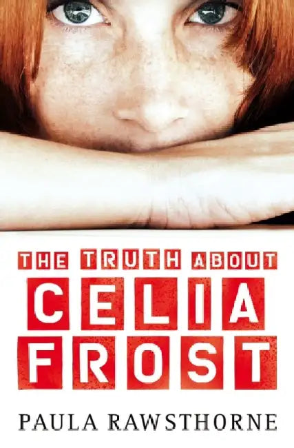The Truth About Celia Frost by Paula Rawsthorne