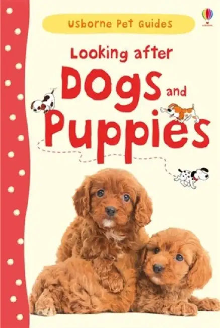 Looking after Dogs and Puppies by Katherine Starke