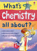 What's Chemistry all about? by Alex Frith
