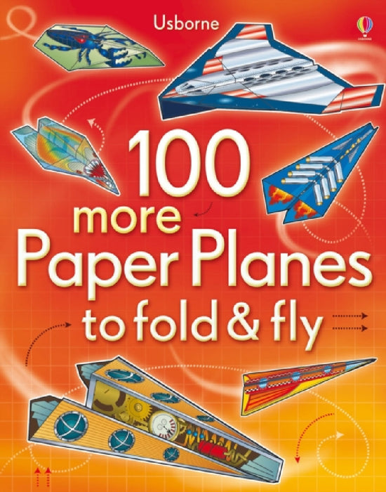 100 more Paper Planes to Fold and Fly by Usborne