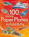 100 more Paper Planes to Fold and Fly by Usborne