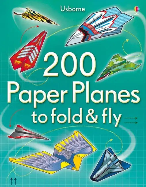 200 Paper Planes to Fold and Fly by Sam Baer