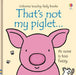 That's not my piglet… by Fiona Watt
