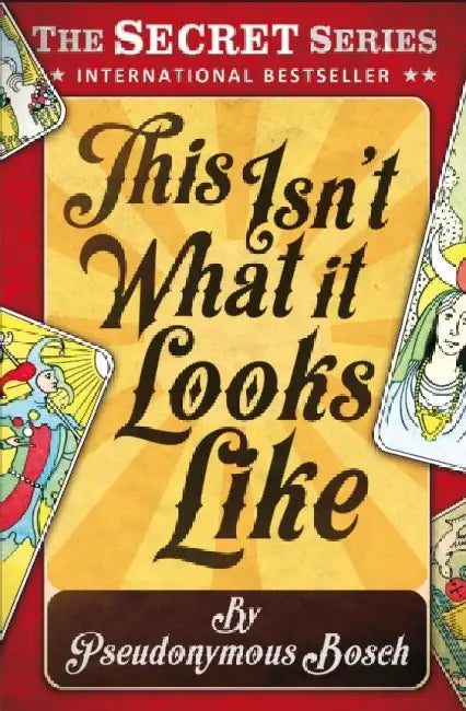 This Isn't What It Looks Like by Pseudonymous Bosch