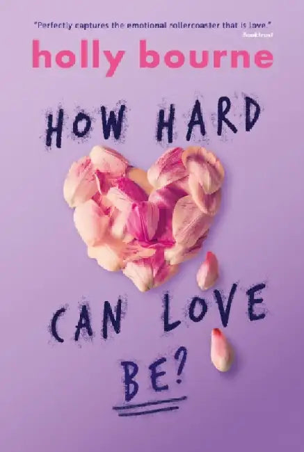 How Hard Can Love Be? by Holly Bourne