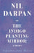 Nil Darpan; Or, the Indigo Planting Mirror: A Drama by Dinabandhu Mitra, Michael Madhusudan Dutt, Bankimchandra Chattopadhaya