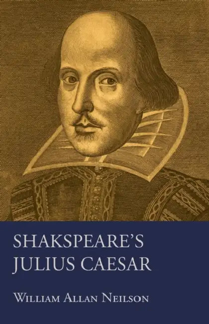Shakspeare's Julius Caesar by William Allan Neilson