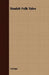 Danish Fairy & Folk Tales - A Collection of Popular Stories and Fairy Tales - From the Danish of Svend Gruntvig, E. T. Kristensen, Ingvor Bondesen, an by J. Christian Bay