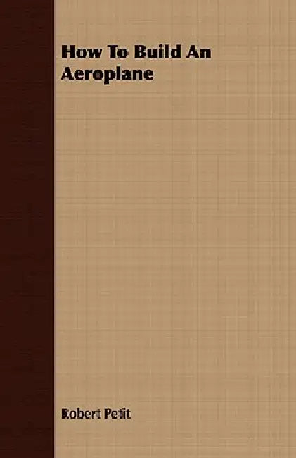 How To Build An Aeroplane by Robert Petit