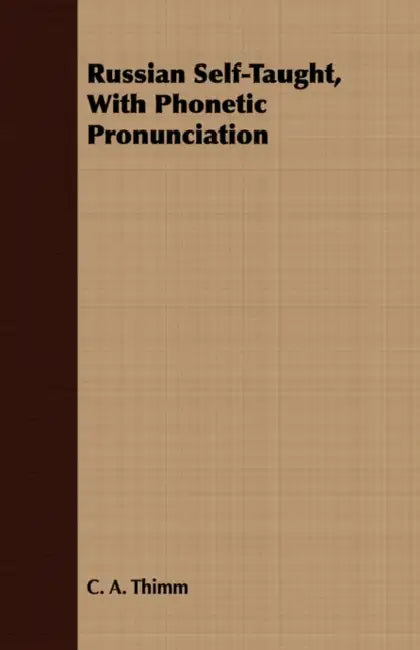 Russian Self-Taught, With Phonetic Pronunciation by C. a. Thimm