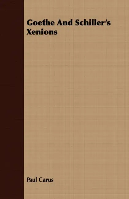 Goethe And Schiller's Xenions by Paul Carus
