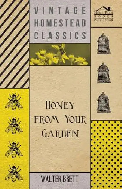 Honey from Your Garden by Walter Brett