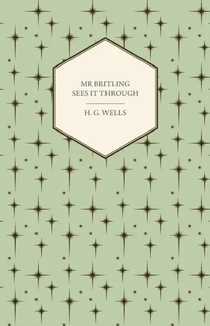 MR Britling Sees It Through by H. G. Wells