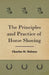 The Principles And Practice Of Horse Shoeing by Charles M. Holmes