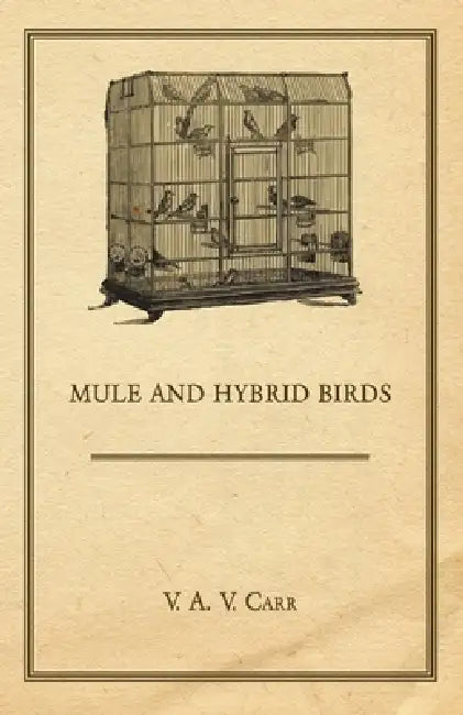 Mule and Hybrid Birds by V. A. V. Carr