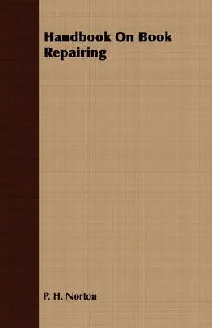 Handbook On Book Repairing by P. H. Norton