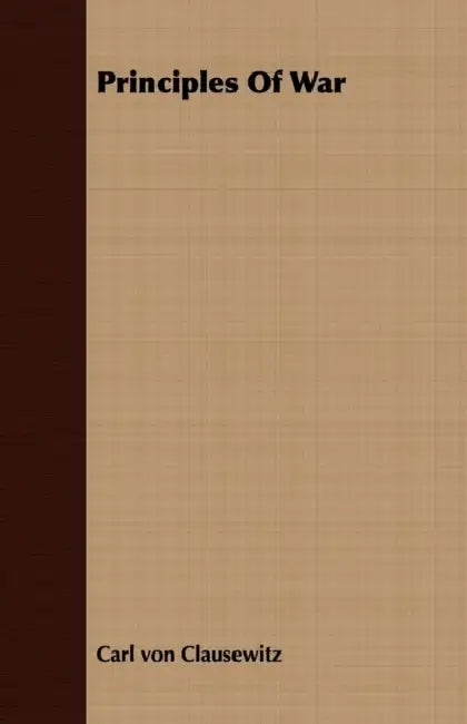 Principles Of War by Carl Von Clausewitz