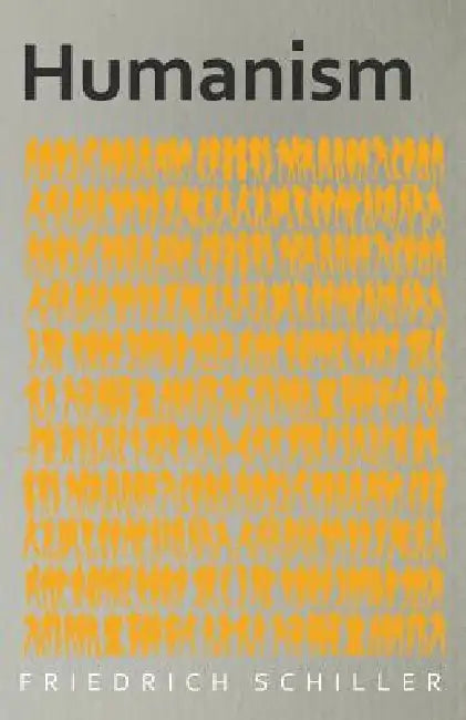 Humanism by F. C. S. Schiller, Friedrich Schiller