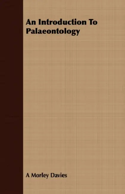An Introduction To Palaeontology by A. Morley Davies