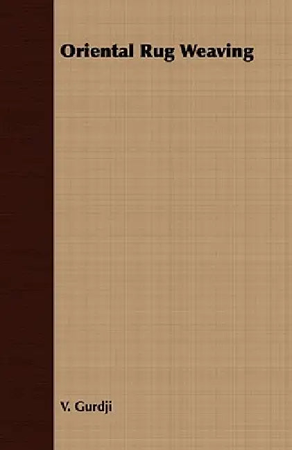 Oriental Rug Weaving by V. Gurdji