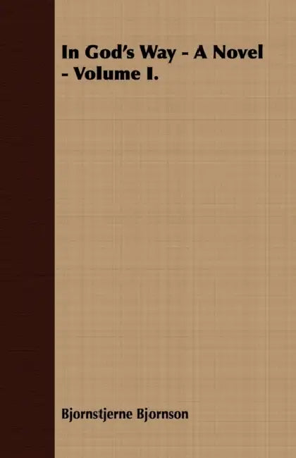 In God's Way - A Novel - Volume I. by Bjornstjerne Bjornson