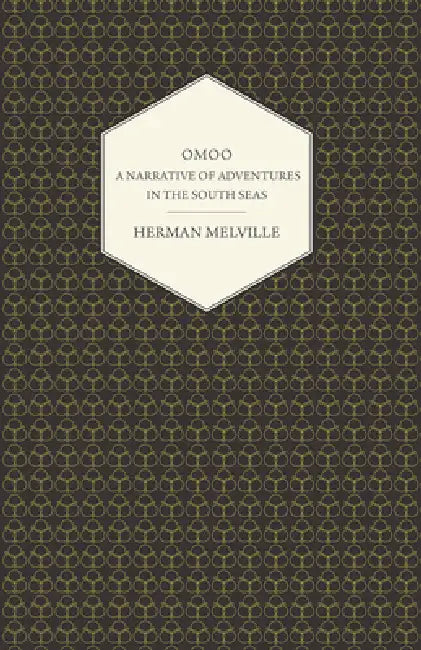 Omoo - A Narrative of Adventures in the South Seas by Herman Melville