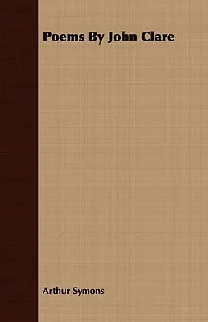 Poems By John Clare by Arthur Symons