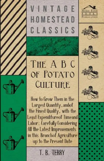 The A B C Of Potato Culture by T. B. Terry