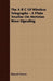 The A B C Of Wireless Telegraphy - A Plain Treatise On Hertzian Wave Signaling by Edward Trevert