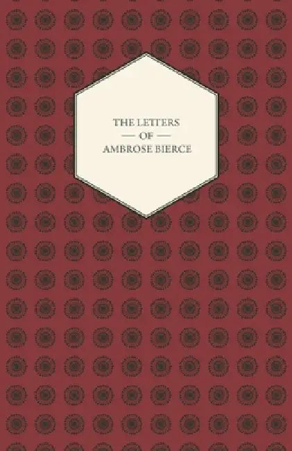 The Letters of Ambrose Bierce by Bertha Clark Pope